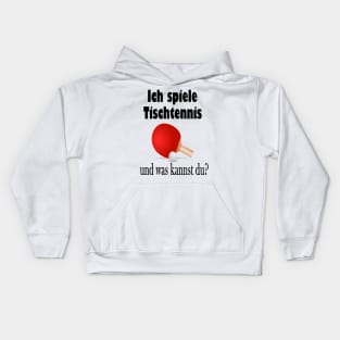 Ich spiele Tischtennis und was kannst du? Kids Hoodie